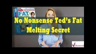 No Nonsense Ted’s Fat Melting Secret Review - No Nonsense Method
