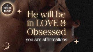 2-Hour He Will Be In LOVE & OBSESSED | YOU ARE Affirmations