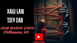 Xauj Laib Tsev Dab Nyob Bender St, Milwaukee WI (HMONG SCARY STORY)