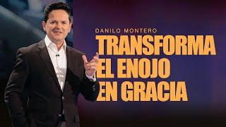 Transformando enojo en gracia - Danilo Montero | Prédicas Cristianas 2024