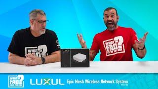 Episode 134: Luxul Epic Mesh Wireless Network System | What the FAQ is in the Box?