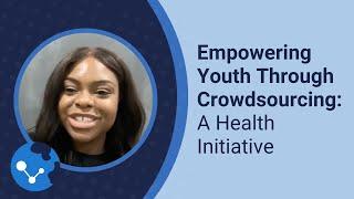 Empowering Youth Through Crowdsourcing: A Health Initiative