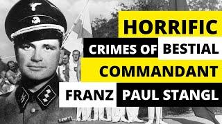 Horrible Crimes of Franz Paul Stangl: Commandant of Treblinka