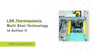 LSR Thermoplastic Multi Shot-Technology in Action II