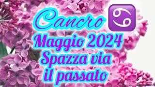 Cancro ️ Maggio 2024 SPAZZA VIA IL PASSATO!#cancro #oroscopocancro #oroscopo #cancerhoroscope