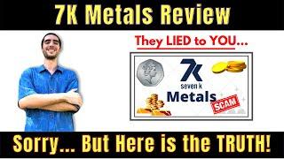 7k Metals Review | How They LIE to You!