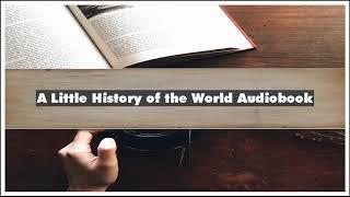 E. H. Gomrich A Little History of the World Audiobook