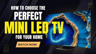 How to Choose the Perfect Mini LED TV for Your Home