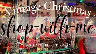 The MOST Vintage Christmas in One Store! Antique Christmas Shop-With-Me at The Purple Ottoman