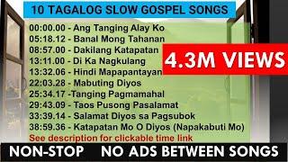 10 Tagalog Slow Gospel Songs  |  NON-STOP | NO ADS between songs #tagaloggospelsong