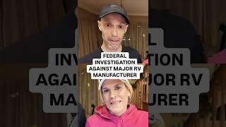  BREAKING NEWS!  FEDERAL GOVERNMENT INVESTIGATION INTO MAJOR RV MANUFACTURER!  #shorts #rv #rvlife