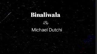 Binaliwala by Michael Dutchi | LyricsBox | #Binaliwala #LyricsBox