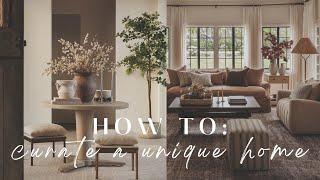 How To Curate a Unique & Beautiful Home || 9 Tips and Ideas || Achieving a Designer Look