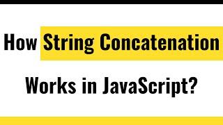  JavaScript Strings Concatenation | How JavaScript Strings Concatenation works? Two Simple Methods!