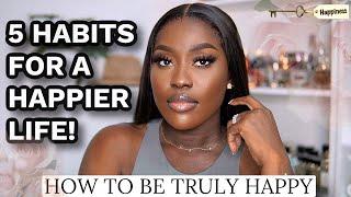 HOW TO BE TRULY HAPPY IN LIFE! 5 HABITS THAT WILL MAKE YOUR LIFE HAPPIER FT TRUEMECALM l LUCY BENSON