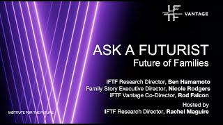 IFTF Ask A Futurist: Future of Families with Ben Hamamoto & Nicole Rodgers