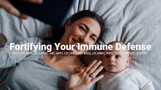 Fortifying Your Immune Defense with Dr. Michael Lewis