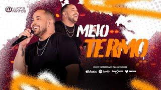 Lucas Matos - Meio Termo (Vídeo Oficial)