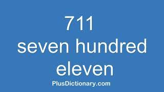 How to pronounce or say seven hundred eleven - 711 ? Pronunciation - English