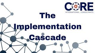 The Implementation Cascade | Core International