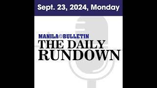 Monday, Sept. 23, 2024 - Top Philippine News | The Manila Bulletin Daily Rundown