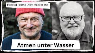 Atmen unter Wasser // Richard Rohr Meditationen