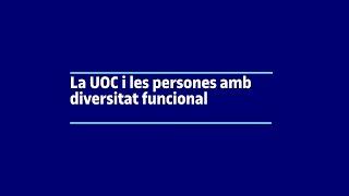 La UOC i les persones amb diversitat funcional