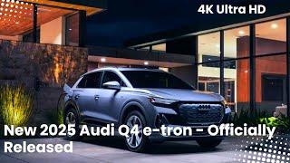 New 2025 Audi Q4 e-tron - Officially Released