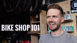 Bike Shop 101 - Questions you were too embarrassed to ask