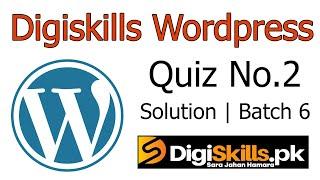 Digiskills Wordpress Quiz 2 Solution Batch 6 | WPS101 Quiz No. 2 Solution