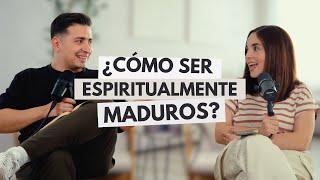 Cómo ser espiritualmente maduros | Vulnerable Podcast