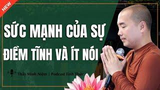 Thầy Minh Niệm - SỨC MẠNH Của Sự ĐIỀM TĨNH VÀ ÍT NÓI (Nghe Ngay) | Podcast Tỉnh Thức