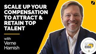 Scale Up Your Compensation To Attract & Retain Talent With Verne Harnish