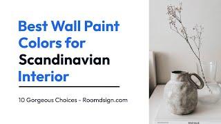 Trendy Wall Paint Colors for Scandinavian Interiors (Simplicity Meets Style!)