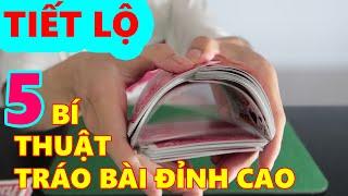 TIẾT LỘ - HƯỚNG DẪN 5 kĩ thuật tráo bài đỉnh cao như 1 ảo thuật gia? TOP 5 | TrungKP