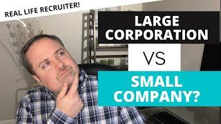 Large Corporation vs Small Company - Which Is Better For Your Career?