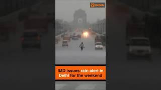 IMD issues rain alert in Delhi for the weekend