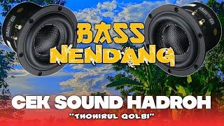 CEK SOUND HADROH BASS NENDANG ( Thohirul Qolbi ) By Ar Production