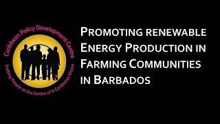 Promoting Renewable Energy Production in Farming Communities in Barbados Documentary