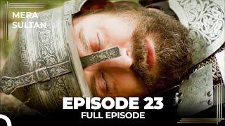 Mera Sultan - Episode 23 (Urdu Dubbed)