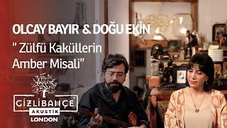 Olcay Bayır & Doğu Ekin - Zülfü Kaküllerin Amber Misali