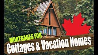 Mortgages for Cottages and Vacation Homes