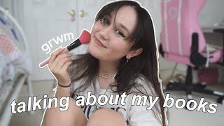 GRWM to do my makeup ಇ. while i chat all about my books (characters, plots, inspiration tea)