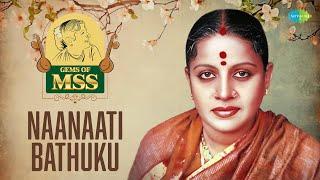 Naanaati Bathuku | M.S. Subbulakshmi | Carnatic Classical Music | Podcast