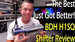 The Best Just Got Better! BDH H1SQ Shifter Review