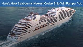 Here's How Seabourn Ovation Will Pamper You