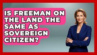 Is Freeman On The Land The Same As Sovereign Citizen? - Learn About Libertarianism