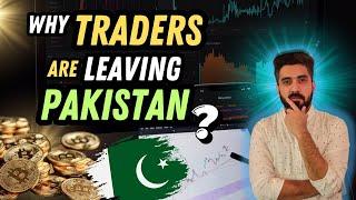 Why Pakistani Forex & Crypto Traders are Leaving the Country? Here is the Reality