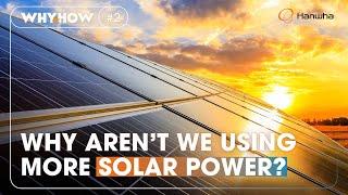 Why aren't we using solar power everywhere yet?