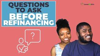 Questions To Ask Before Refinancing | LowerMyBills